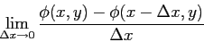 \begin{displaymath}
\lim_{\Delta x\rightarrow0} \frac{\phi(x, y)-\phi(x-\Delta x, y)}{\Delta x}
\end{displaymath}