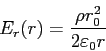 \begin{displaymath}
E_r(r) = \frac{\rho r_0^2}{2 \varepsilon _0 r}
\end{displaymath}