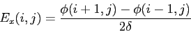 \begin{displaymath}
E_x(i, j) = \frac{\phi(i+1, j)-\phi(i-1, j)}{2\delta}
\end{displaymath}