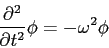 \begin{displaymath}
\frac{\partial ^2}{\partial t^2}\phi = -\omega^2 \phi
\end{displaymath}