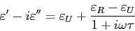 \begin{displaymath}
\varepsilon '-i \varepsilon '' = \varepsilon _U+\frac{\varepsilon _R-\varepsilon _U}{1+i
\omega \tau}
\end{displaymath}