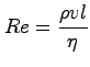 $\displaystyle Re = \frac{\rho v l}{\eta}$