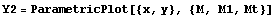 Y2 = ParametricPlot[{x, y}, {M, M1, Mt}] 